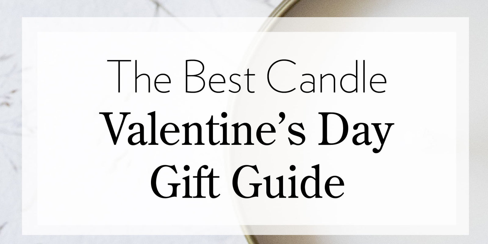 Scented Candles for Valentines Day Gifts 2025: The Perfect Gift to Set the Mood